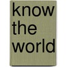 Know the World by David Greene