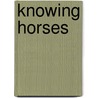 Knowing Horses door Less Sellnow