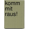 Komm mit raus! door Carmen Dahlem