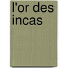 L'or Des Incas by Clive Cussier