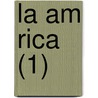 La Am Rica (1) by Jos Victorino Lastarria