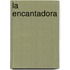 La Encantadora