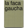 La Faca Gaucha by Gustavo DamiáN. Regis