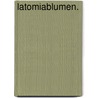 Latomiablumen. door Ernst Rauschenbusch