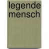 Legende Mensch by Annemarie Herms