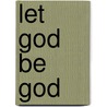 Let God be God door Faith Cook