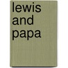 Lewis and Papa by Barbara M. Joosse