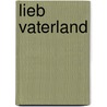 Lieb Vaterland by Rudolf Stratz