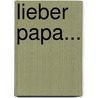 Lieber Papa... door Barbara Brüning