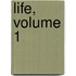 Life, Volume 1
