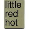 Little Red Hot door Laura Huliska-Beith