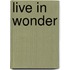 Live in Wonder