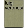 Luigi Veronesi door Roberto Mutti
