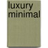 Luxury Minimal