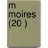 M Moires (20 )