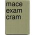Mace Exam Cram