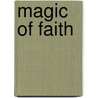 Magic of Faith door Dr Joseph Murphy