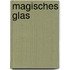 Magisches Glas