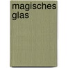Magisches Glas by Werner Münchow