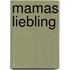 Mamas Liebling