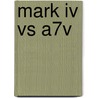 Mark Iv Vs A7v by Ian Palmer