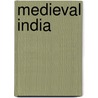 Medieval India by Shahabuddin Iraqi