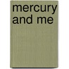 Mercury and Me door Tim Wapshott