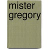 Mister Gregory by Sveva Casati Modignani