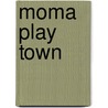 Moma Play Town door New York Museum of Modern Art
