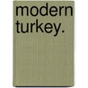 Modern Turkey. door James Lewis Farley