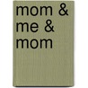 Mom & Me & Mom door Maya Angelou