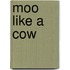 Moo Like a Cow