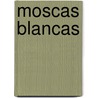 Moscas Blancas door Vicente Emilio Carapia-Ruiz