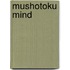 Mushotoku Mind