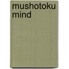 Mushotoku Mind door Taisen Deshimaru