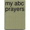 My Abc Prayers door Crystal Bowman