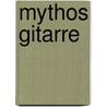 Mythos Gitarre door Hannes Fricke
