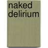 Naked Delirium door Vanessa De Sade
