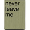 Never Leave Me by Margaret Pemberton