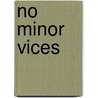 No Minor Vices by Edmund S. Whitman