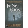 No Safe Ground door Julia Pomeroy