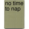 No Time to Nap door Mike Madison