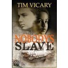 Nobody's Slave door Tim Vicary