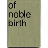 Of Noble Birth door Brenda Novak