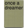 Once a Dreamer door Candice Hern