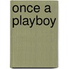 Once a Playboy door Katie Hardy
