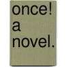 Once! A novel. door Curtis Yorke