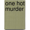 One Hot Murder by Lorraine Bartlett