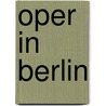 Oper in Berlin door Einhard Luther