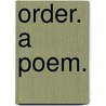 Order. A poem. door Onbekend